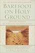 Barefoot on Holy Ground: Twelve Lessons in Spiritual Craftsmanship