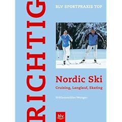 Richtig Nordic Ski: Cruising, Langlauf, Skating