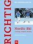 Richtig Nordic Ski: Cruising, Langlauf, Skating