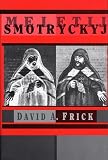 Meletij Smotryckyj (Harvard Series in Ukrainian Studies)