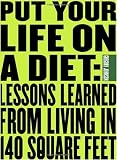 Put Your Life On a Diet: Lessons Learned from Living in 140 Square Feet