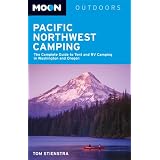 Moon Pacific Northwest Camping: The Complete Guide to Tent and RV Camping in Washington and Oregon (Moon Outdoors)