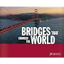Bridges That Changed the World