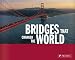 Bridges
That
Changed
the
World