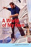 A World of My Own: The first ever non-stop solo round the world voyage