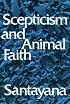 Scepticism and Animal Faith