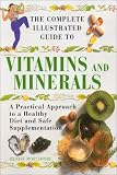 The Complete Illustrated Guide to Vitamins and Minerals (Complete Illustrated Guides)