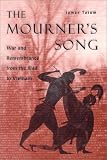 The Mourner`s Song: War and Remembrance from the Iliad to Vietnam