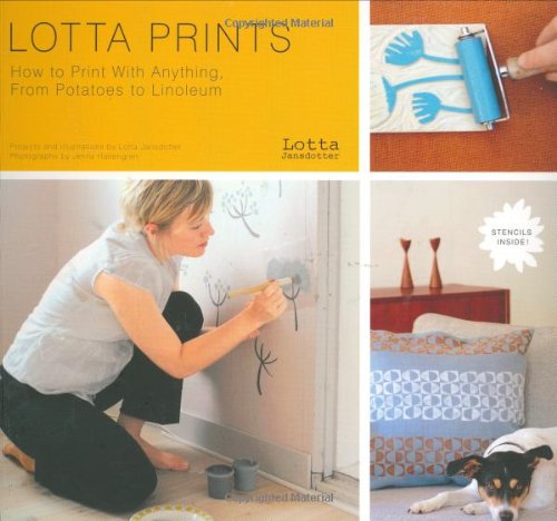 Lotta Prints: How to Print with Anything, from Potatoes to Linoleum