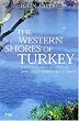 The Western Shores of Turkey: Discovering the Aegean and Mediterranean Coasts