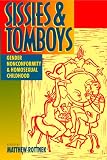 Sissies and Tomboys: Gender Nonconformity and Homosexual Childhood: Gender Nonconformity and Homosexual Childhood
