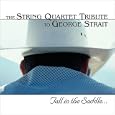Tall in the Saddle: The String Quartet Tribute to George Strait