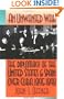 An Unwanted War: The Diplomacy of the United States and Spain Over Cuba, 1895-1898