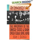 An Unwanted War: The Diplomacy of the United States and Spain Over Cuba, 1895-1898 by  John L. Offner