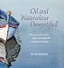 Oil and Watercolour Demystified: 'If You Can Write-you Can Paint' a Practical Guide: 68