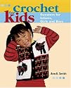Crochet for Kids: Sweaters for Infants, Girls, and Boys