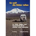 So weit die R�der rollen. In 1000 Tagen von Feuerland nach Alaska und Labrador