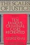 The Scales of Justice: Ten Famous Criminal Cases Recreated