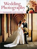 Wedding Photography: Getting Perfect Results Every Time
