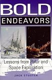 Bold Endeavors : Lessons from Polar and Space Exploration