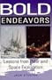 Bold Endeavors : Lessons from Polar and Space Exploration