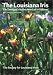 Book The Louisiana Iris: The Taming of a Native American Wildflower