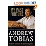 My Vast Fortune: The Money Adventures of a Quixotic Capitalist