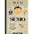 The Big Book of Sumo: History, Practice, Ritual, Fight