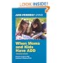 When Moms and Kids Have ADD (ADD-Friendly Living)