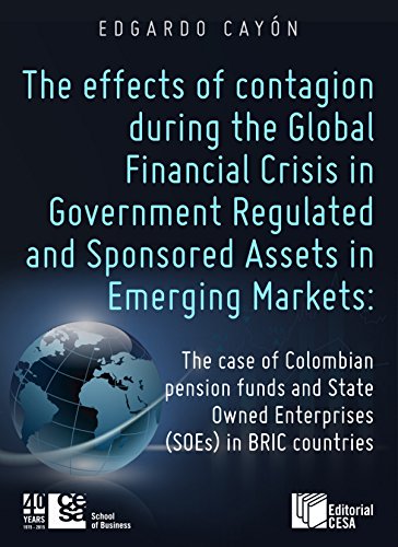 Effects of financial contagion during the Global Financial Crisis in Government Regulated And Sponsored Assets in Emerging Markets: The case of Colombian ... Owned Enterprises (SOEs) in BRIC countries