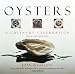 Oysters: A Culinary Celebration with 185 Recipes