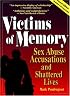 Victims of Memory: Sex Abuse Accusations and Shattered Lives