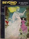BEYOND FICTION - Volume 2, number 3, issue number 9 - 1954: Upon the Dull Earth; The Green Magician; The Upholstered Chaperone; Reluctant Adam; Queen s Mate