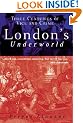 London's Underworld: Three Centuries of Vice and Crime