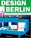 Design Berlin! New Projects for a Changing City