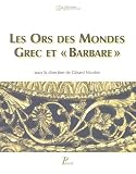Les Ors des Mondes grec et barbare