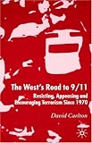 The West's Road To 9/11 : Resisting, Appeasing, And Encouraging Terrorism Since 1970