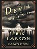 The Devil in the White City: Murder, Magic, and Madness at the Fair That Changed America