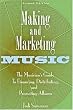 Making and Marketing Music: The Musician's Guide to Financing, Distributing, and Promoting Albums