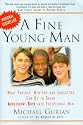 A Fine Young Man: What Parents, Mentors, and Educators Can Do to Shape Adolescent Boys into Exceptional Men