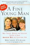 A Fine Young Man: What Parents, Mentors, and Educators Can Do to Shape Adolescent Boys in Exceptional Men A Fine Young Man: What Parents, Mentors, and Educators Can Do to Shape Adolescent Boys in Exceptional Men