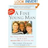 A Fine Young Man: What Parents, Mentors, and Educators Can Do to Shape Adolescent Boys... by Michael Gurian