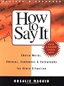 How to Say It: Choice Words, Phrases, Sentences, and Paragraphs for Every Situation, Revised Edition