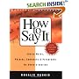 How to Say It: Choice Words, Phrases, Sentences and Paragraphs for Every Situation (How to Say It...)