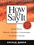 How to Say It: Choice Words, Phrases, Sentences, and Paragraphs for Every Situation, Revised Edition
