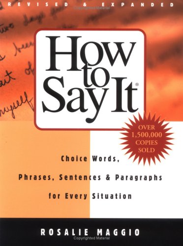 How to Say It: Choice Words, Phrases, Sentences, and Paragraphs for Every Situation, Revised Edition