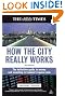How the City Really Works: The Definitive Guide to Money and Investing in London's Square Mile (Times (Kogan Page))