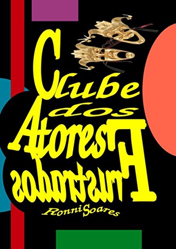 Clube Dos Atores Frustrados (Portuguese Edition)