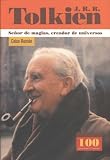 J.R.R. Tolkien: Seor de Magias Creador de Universos (100 Personajes)