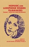 Hispanic and Lusophone women filmmakers : theory, practice and difference